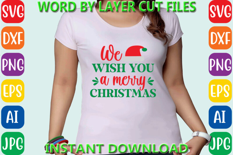 We wish you a merry christmas, Christmas svg, Winter svg, Santa SVG, Holiday, Merry Christmas, Christmas Bundle, Funny Christmas Shirt, Cut