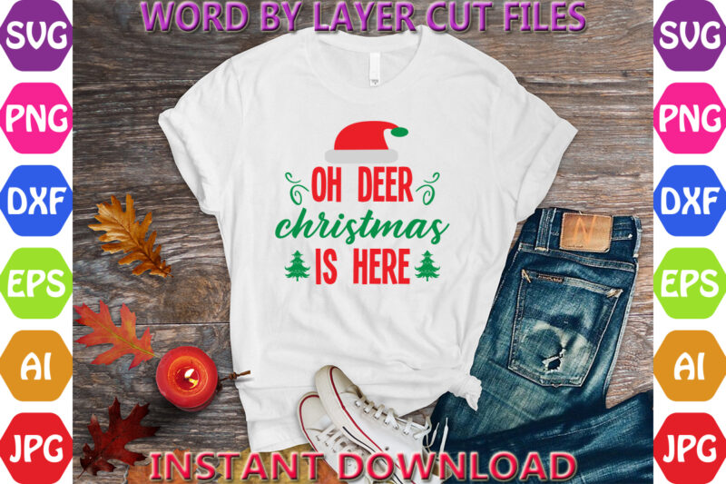 Oh deer christmas is here, Christmas svg, Winter svg, Santa SVG, Holiday, Merry Christmas, Christmas Bundle, Funny Christmas Shirt, Cut File