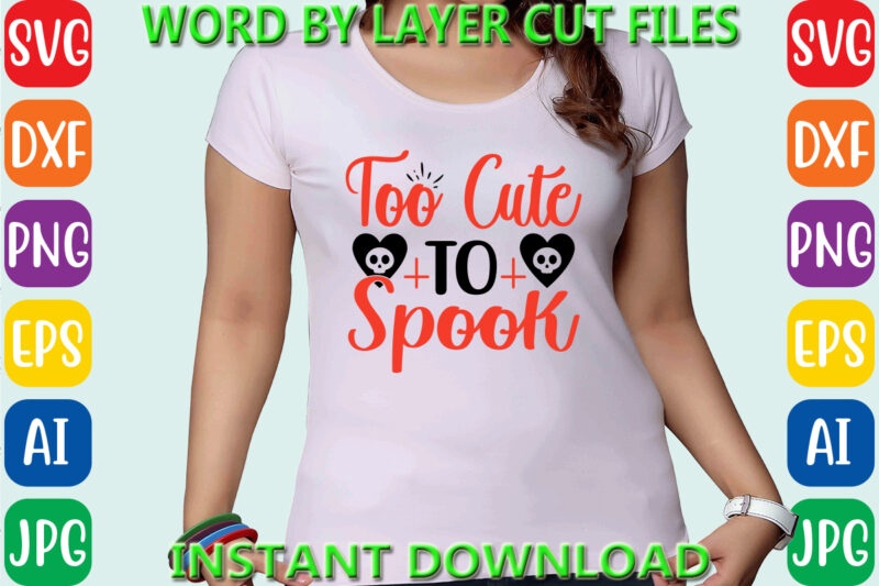 Too cute to spook, Halloween Svg, Halloween Vector, Sarcastic Svg, Dxf Eps Png, Silhouette, Cricut, Cameo, Digital, Funny Mom Svg, Witch Svg