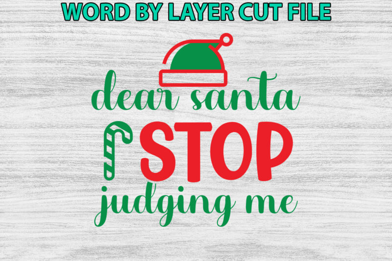 Dear santa stop judging me, Christmas svg, Winter svg, Santa SVG, Holiday, Merry Christmas, Christmas Bundle, Funny Christmas Shirt, Cut Fil