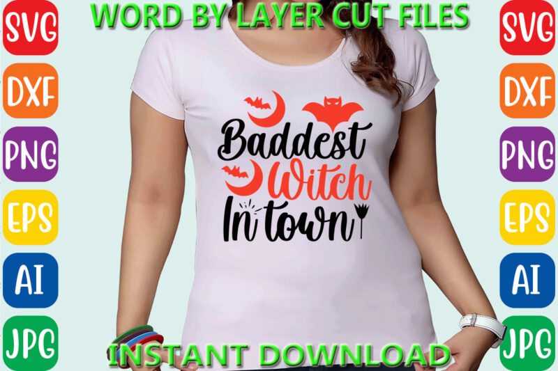 Baddest witch in town, Halloween Svg, Halloween Vector, Sarcastic Svg, Dxf Eps Png, Silhouette, Cricut, Cameo, Digital, Funny Mom Svg, Witch