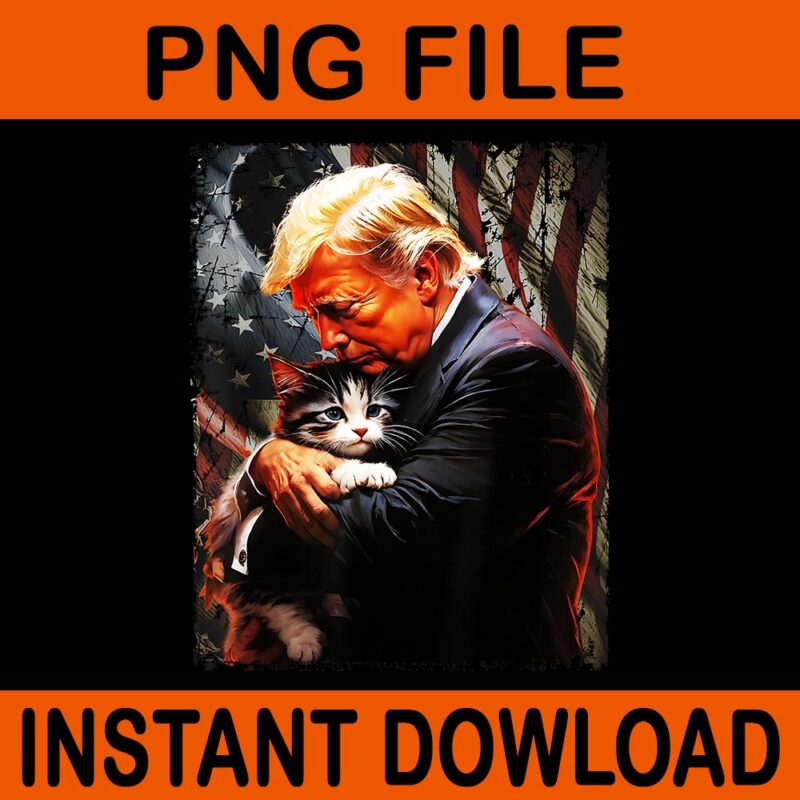 Trump Hugging An Orange Cat 2024 Make Cats Safe Again PNG