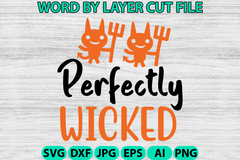 Perfectly Wicked, Halloween Svg, Halloween Vector, Sarcastic Svg, Dxf Eps Png, Silhouette, Cricut, Cameo, Digital, Funny Mom Svg, Witch Svg