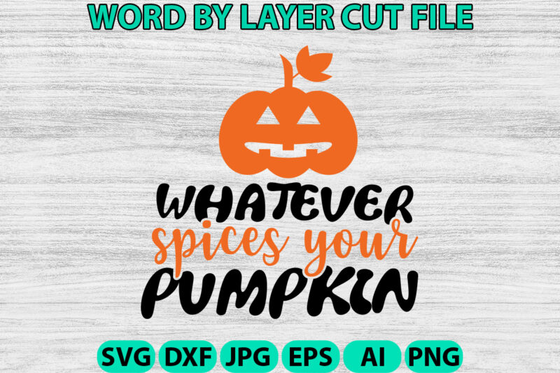 Whatever Spices Your Pumpkin, Halloween Svg, Halloween Vector, Sarcastic Svg, Dxf Eps Png, Silhouette, Cricut, Cameo, Digital, Funny Mom Svg