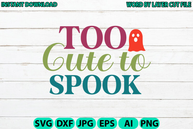 Too Cute to Spook, Halloween, Halloween Vector, Sarcastic Svg, Funny Mom Svg, Witch Svg, Ghost Svg, Silhouette, Cricut, Cameo, Digital