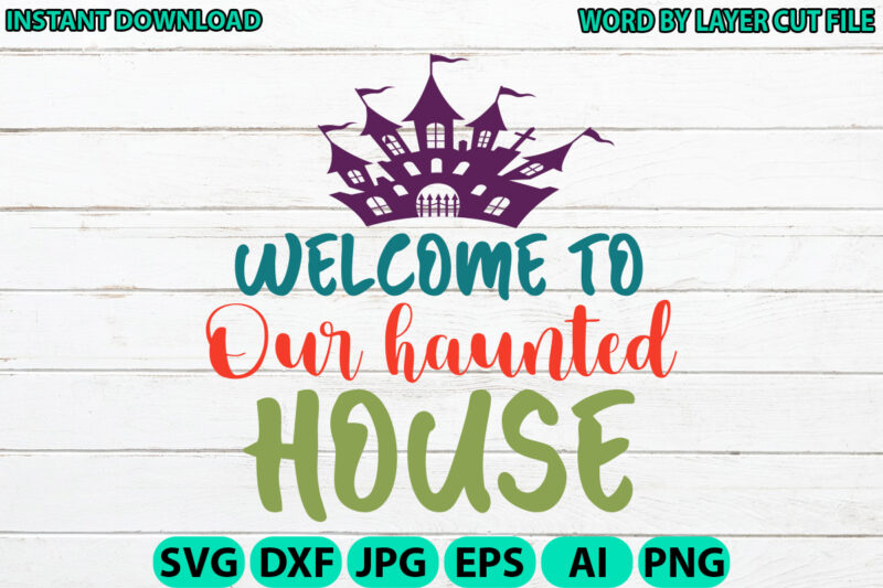Welcome to Our Haunted House, Halloween, Halloween Vector, Sarcastic Svg, Funny Mom Svg, Witch Svg, Ghost Svg, Silhouette, Cricut, Cameo