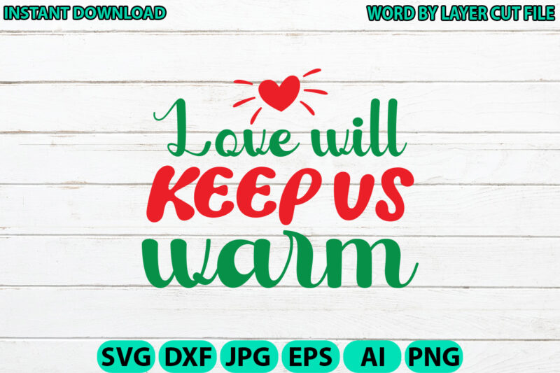 Love will keep us warm, Christmas svg, Winter svg, Santa SVG, Holiday, Merry Christmas, Christmas Bundle, Funny Christmas Shirt, Cut File