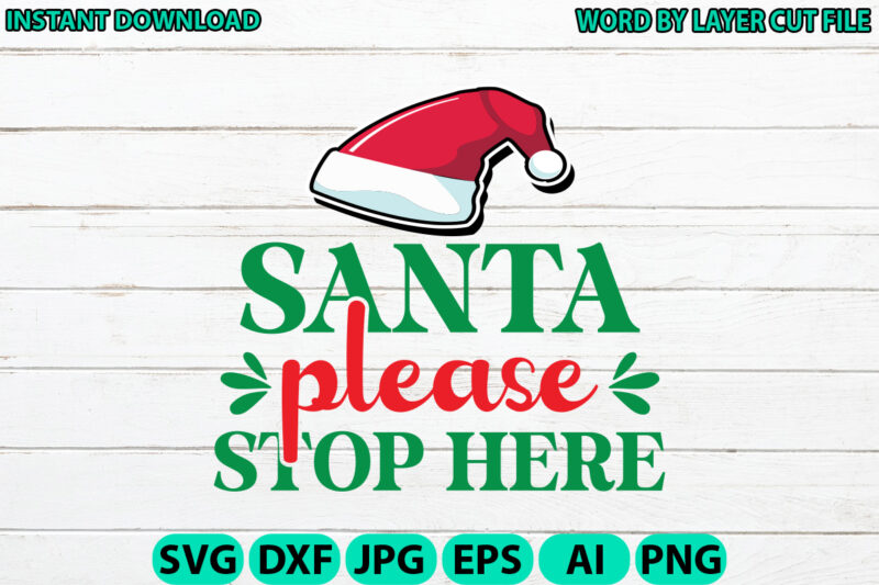 Santa please stop here, Christmas svg, Winter svg, Santa SVG, Holiday, Merry Christmas, Christmas Bundle, Funny Christmas Shirt, Cut File