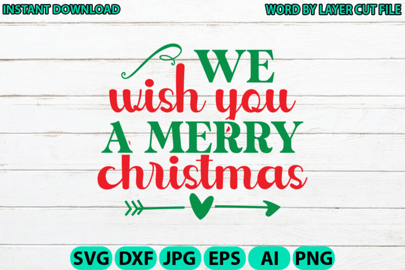 We wish you a merry christmas, Christmas svg, Winter svg, Santa SVG, Holiday, Merry Christmas, Christmas Bundle, Funny Christmas Shirt, Cut