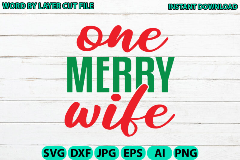 One merry wife, Christmas svg, Winter svg, Santa SVG, Holiday, Merry Christmas, Christmas Bundle, Funny Christmas Shirt, Cut File Cricut