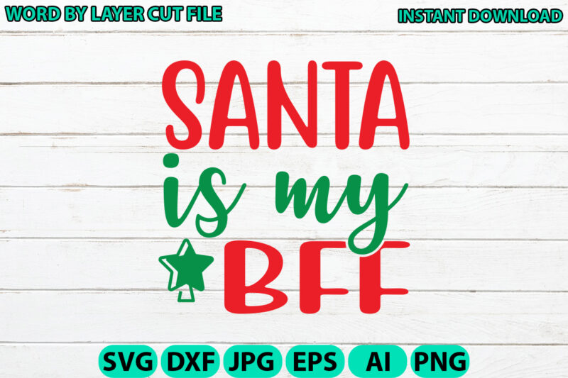 Santa is my bff, Christmas svg, Winter svg, Santa SVG, Holiday, Merry Christmas, Christmas Bundle, Funny Christmas Shirt, Cut File Cricut