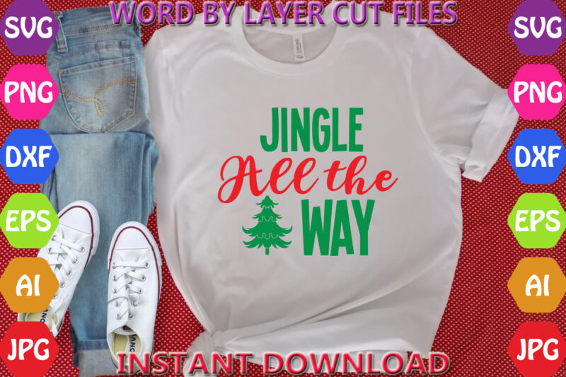 Jingle all the way, Christmas svg, Winter svg, Santa SVG, Holiday, Merry Christmas, Christmas Bundle, Funny Christmas Shirt, Cut File Cricut