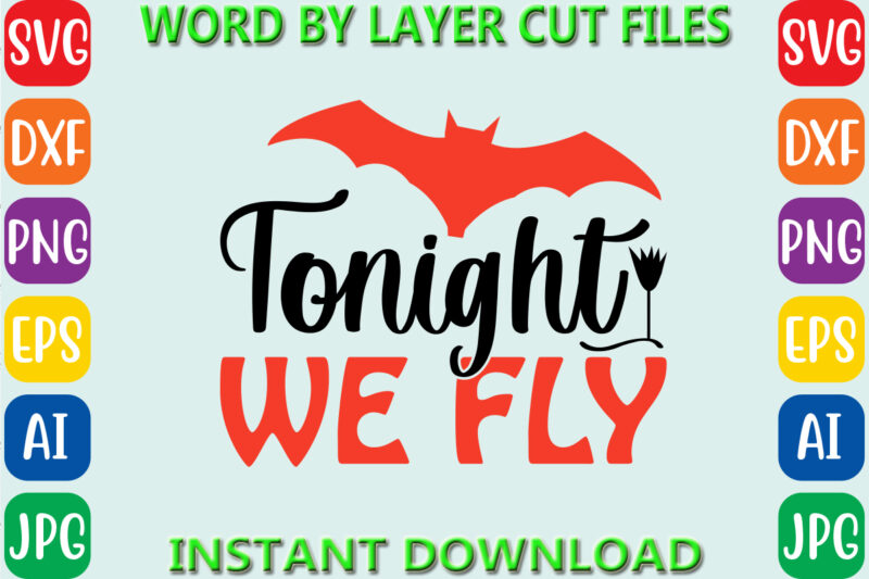 Tonight we fly, Halloween Svg, Halloween Vector, Sarcastic Svg, Dxf Eps Png, Silhouette, Cricut, Cameo, Digital, Funny Mom Svg, Witch Svg, G