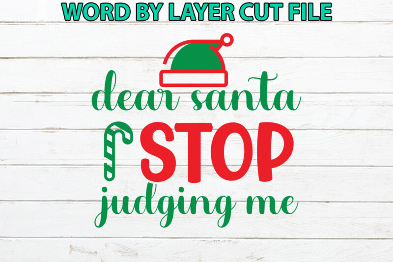 Dear santa stop judging me, Christmas svg, Winter svg, Santa SVG, Holiday, Merry Christmas, Christmas Bundle, Funny Christmas Shirt, Cut Fil