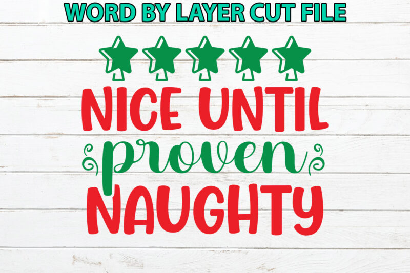 Nice until proven naughty, Christmas svg, Winter svg, Santa SVG, Holiday, Merry Christmas, Christmas Bundle, Funny Christmas Shirt, Cut File