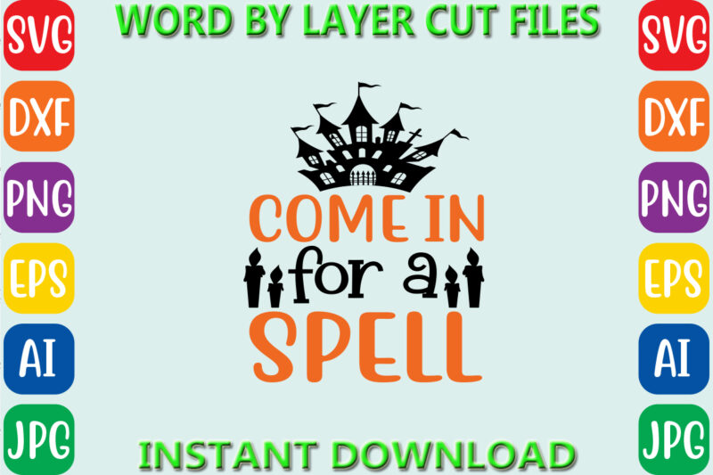 Come in for a spell, Halloween, Halloween Vector, Sarcastic Svg, Dxf Eps Png, Silhouette, Cricut, Cameo, Digital, Funny Mom Svg, Witch Svg