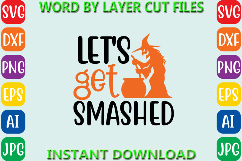 Let’s get smashed, Halloween, Halloween Vector, Sarcastic Svg, Dxf Eps Png, Silhouette, Cricut, Cameo, Digital, Funny Mom Svg, Witch Svg
