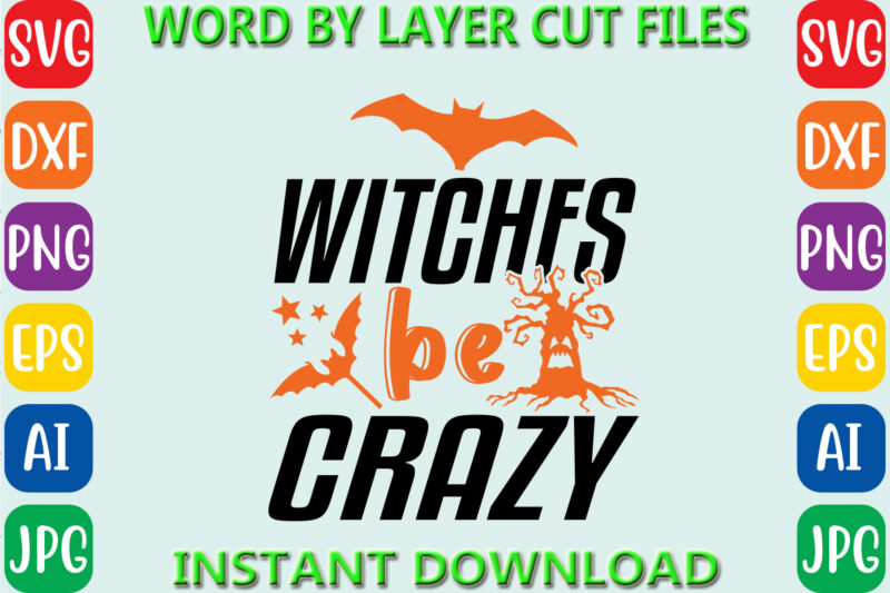 Witches be crazy, Halloween, Halloween Vector, Sarcastic Svg, Dxf Eps Png, Silhouette, Cricut, Cameo, Digital, Funny Mom Svg, Witch Svg