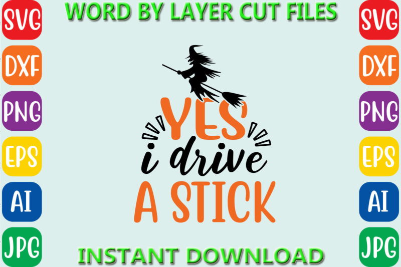 Yes i drive a stick, Halloween, Halloween Vector, Sarcastic Svg, Dxf Eps Png, Silhouette, Cricut, Cameo, Digital, Funny Mom Svg, Witch Svg
