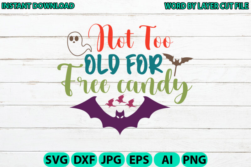 Not Too Old for Free Candy, Halloween, Halloween Vector, Sarcastic Svg, Funny Mom Svg, Witch Svg, Ghost Svg, Silhouette, Cricut, Cameo