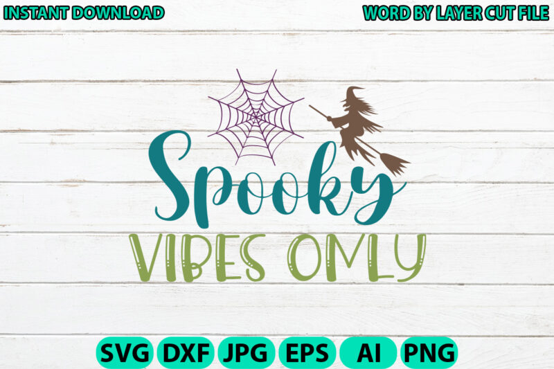 Spooky Vibes Only, Halloween, Halloween Vector, Sarcastic Svg, Funny Mom Svg, Witch Svg, Ghost Svg, Silhouette, Cricut, Cameo, Digital