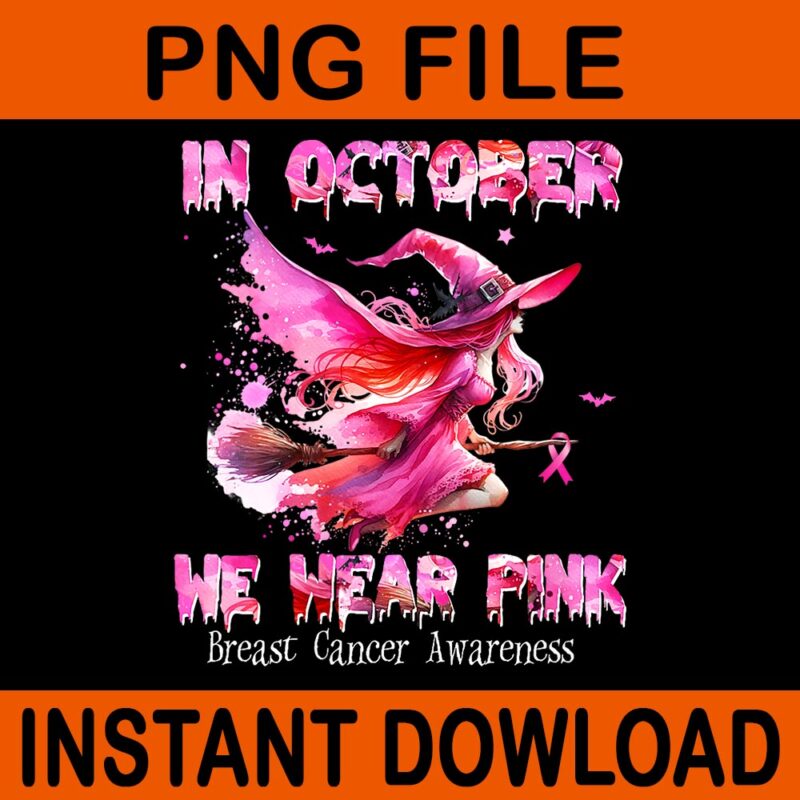 In October We Wear Pink Breast Cancer Awareness Witch PNG