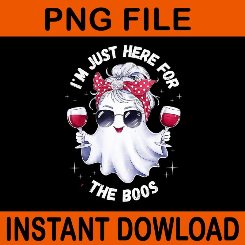 I’m Just Here For The Boos Halloween PNG