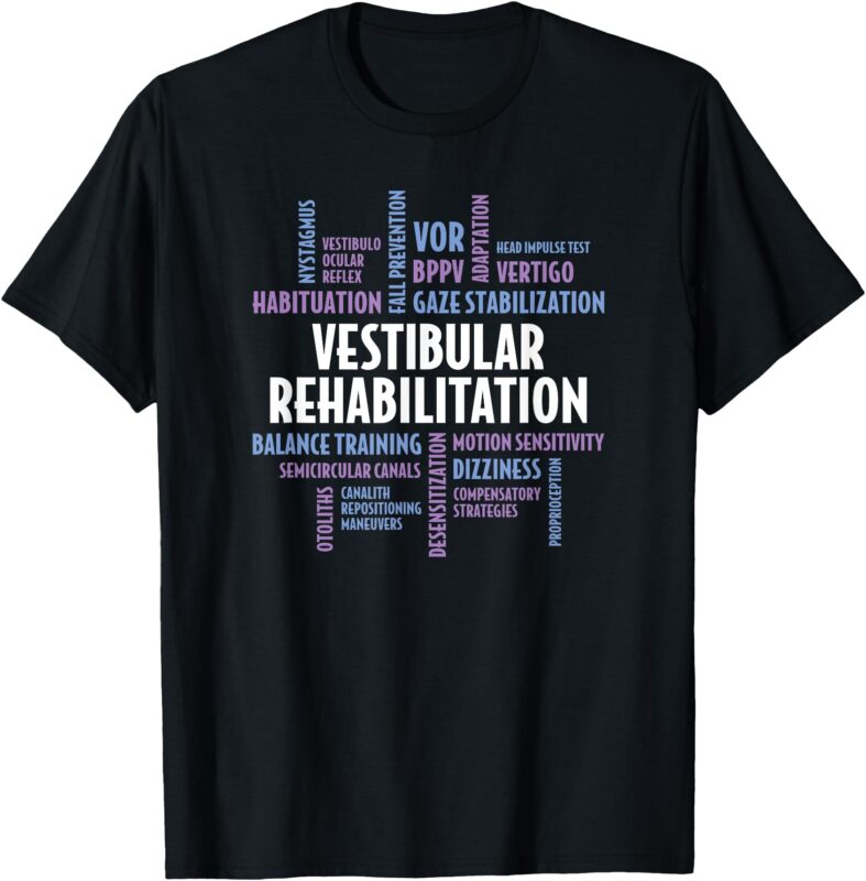 Vestibular Rehabilitation – Audiologist PT OT Therapy T-Shirt
