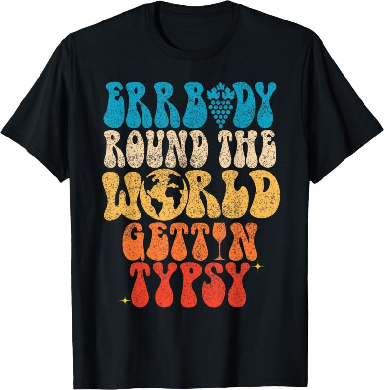 Vintage Errbody Round The World Gettin Tipsy Food Wine Women T-Shirt