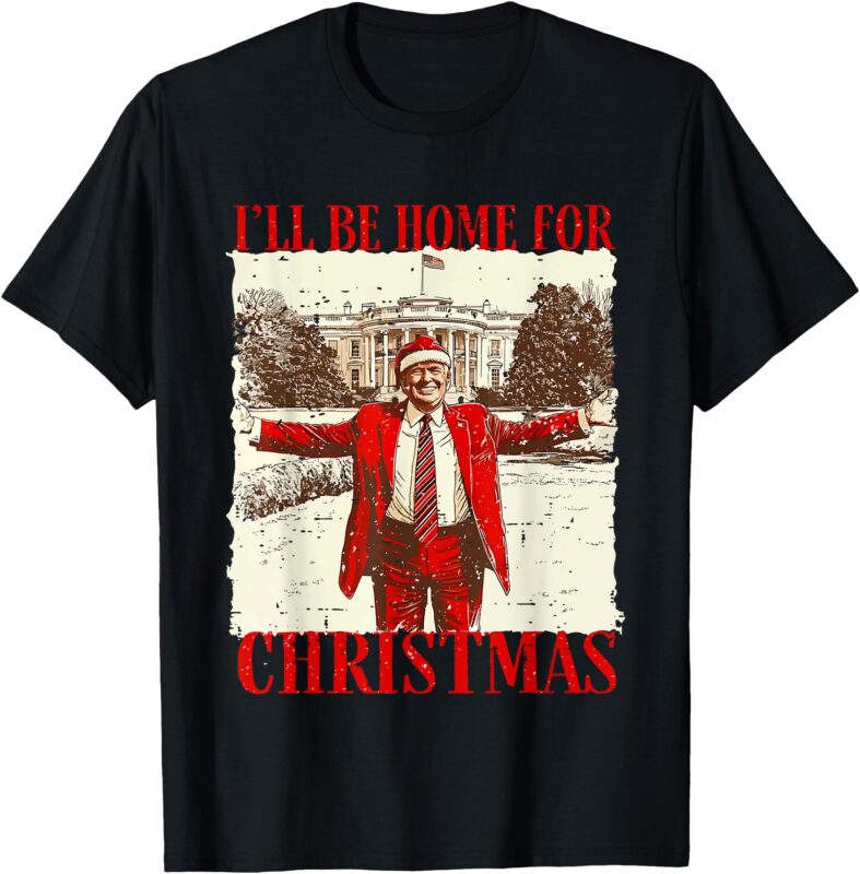 Vintage Funny Humorous Trump I’ll Be Home For Christmas 2024 T-Shirt