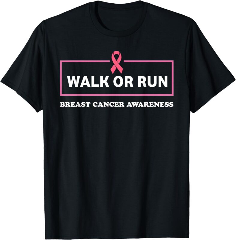 Walk or Fun for Breast Cancer Awareness Support Pink Ribbon T-Shirt
