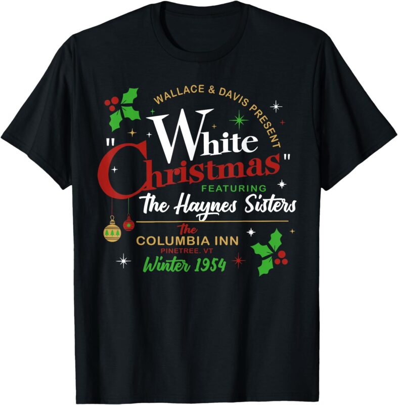 White Christmas Movie 1954 Xmas Song Haynes Sisters Xmas T-Shirt