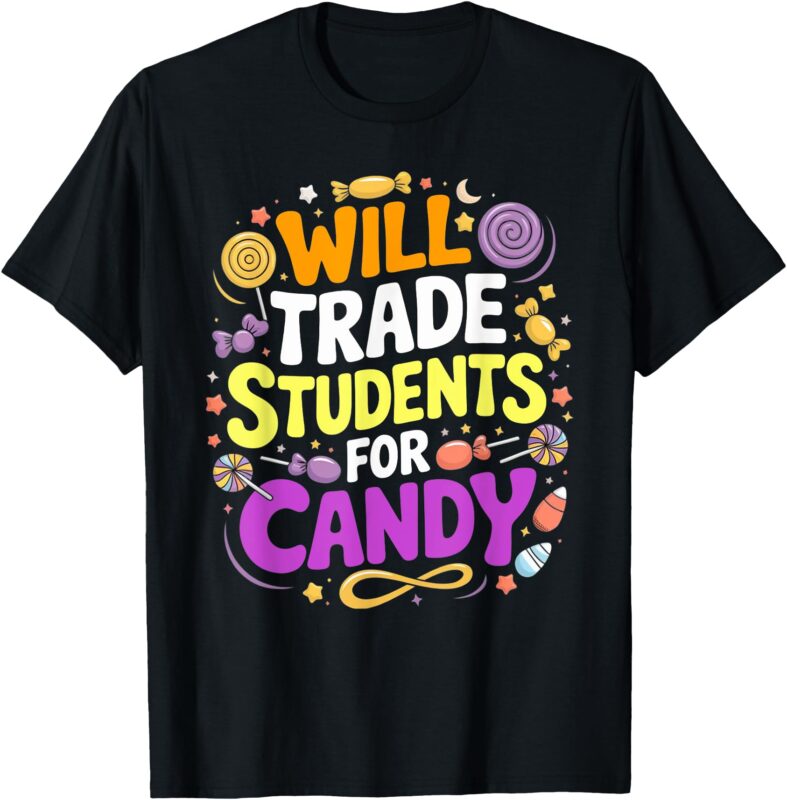 Will Trade Students For Candy Teacher Cute Halloween Costume T-Shirt