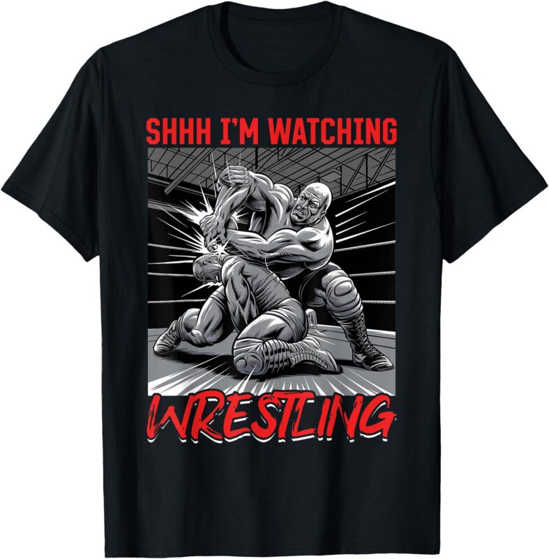 Wrestling Wrestler Shhh I’m Watching Wrestling T-Shirt