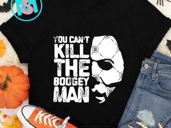 You cant kill the boogey man michael mayer svg, happy halloween’s day svg eps dxf png digital download t shirt design template You cant kill the boogey man michael mayer svg, happy halloween’s day svg eps dxf png digital download t shirt design template