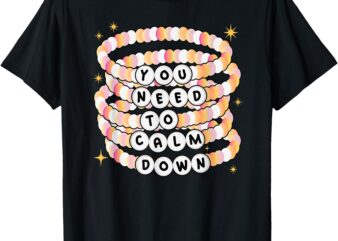 You Need To Calm Down Word Bread Bracelet Men Women Kids T-Shirt