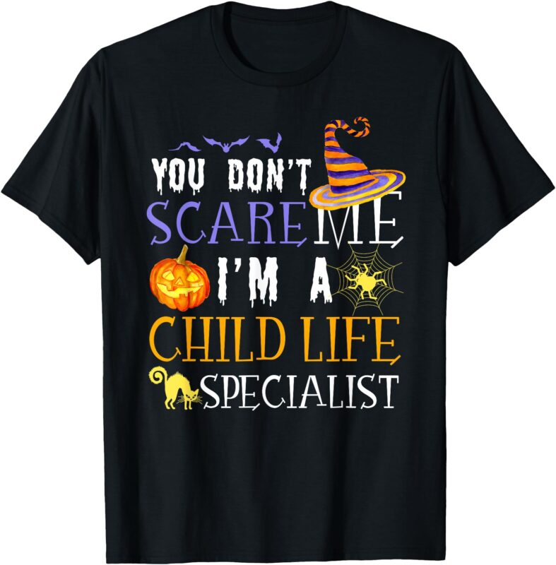 You don’t scare Child Life Specialist Halloween Saying Fun T-Shirt