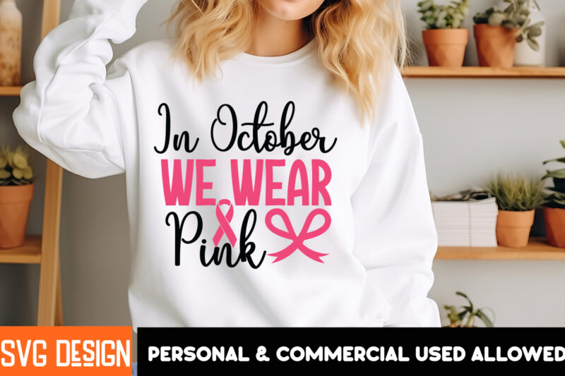 Breast Cancer t-Shirt Design,In October We wear Pink , Her Fight Is Our Fight Svg Png, Breast Cancer Awareness Svg,Breast Cancer Awareness