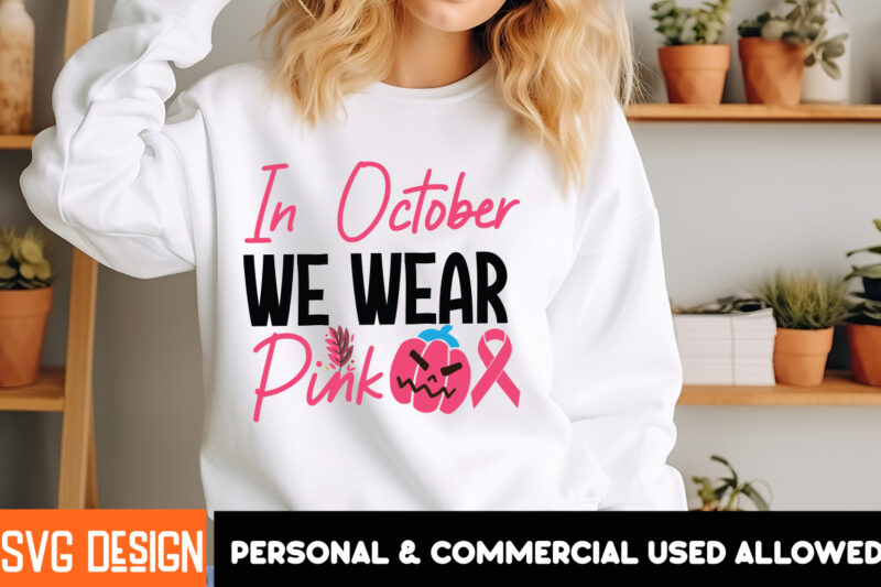 Breast Cancer t-Shirt Design,In October We wear Pink , Her Fight Is Our Fight Svg Png, Breast Cancer Awareness Svg,Breast Cancer Awareness