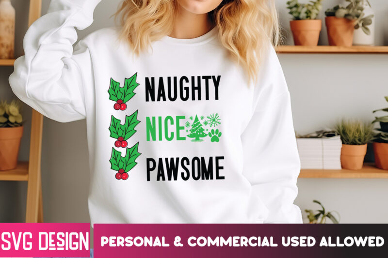 Naughty Nice pawsome t-shirt design, Christmas Svg Bundle ,Joy to the World, Merry & Bright, Ho Ho Ho, Let It Snow, Happy Holidays,Winter SV