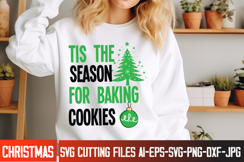 Tis The Season For Baking Cookies T-Shirt Design, Tis The Season For Baking Cookies Vector t-Shirt Design, Christmas SVG Design, Christmas T