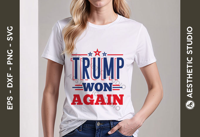 Trump Won Again SVG, Donald Trump 2024 SVG, President Trump Patriotic SVG, Trump Supporter Design, Election 2024 SVG, America Great Again.