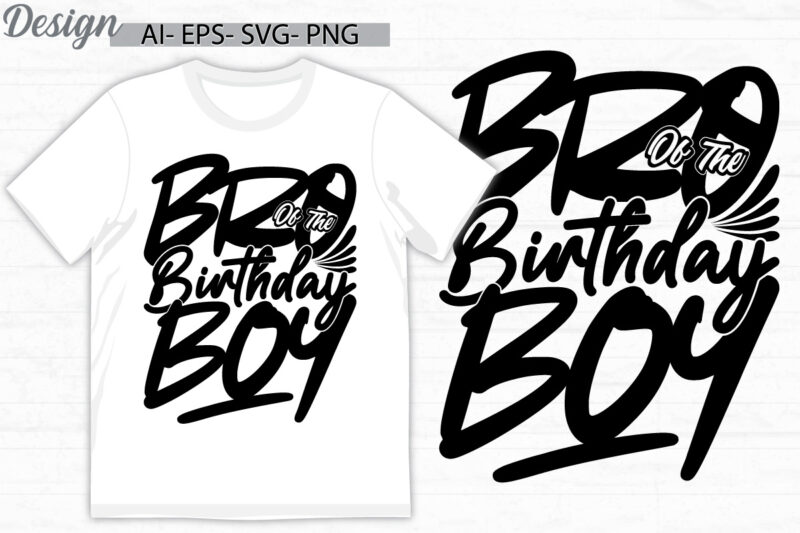 bro of the birthday boy, awesome boy greeting calligraphy vintage design, birthday boy gift quote template graphic clothing