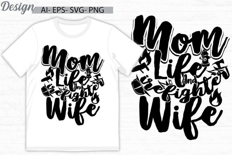 mom life and firefighter wife, human body part mom life greeting, firefighter wife graphic design, mom and wife gift design