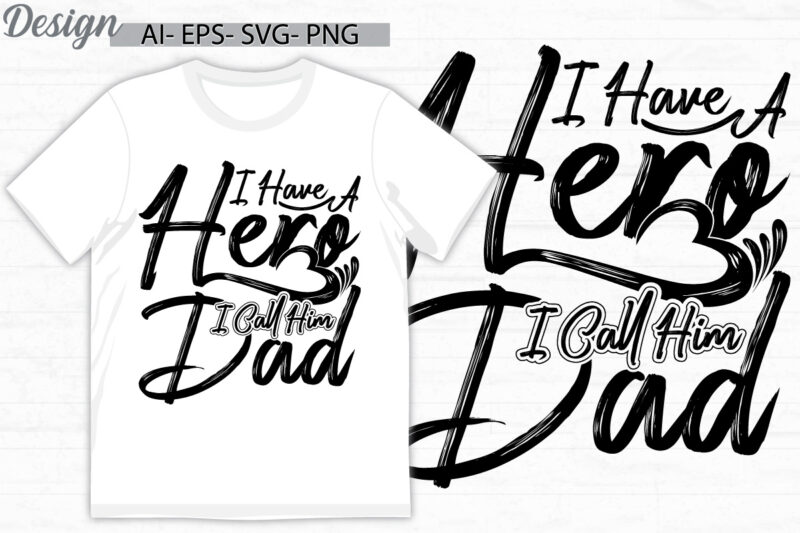 i have a hero i call him dad, positive lifestyle fathers day gift greeting, dad lover calligraphy vintage style design clothing
