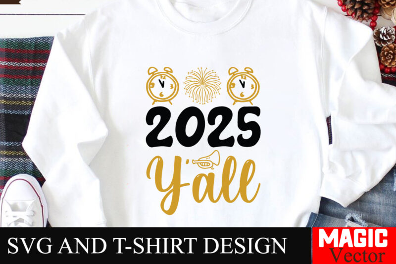 2025 Y’all SVG Cut File,Happy New Year 2025 Svg Bundle, Happy New Year 2025 svg, New Year SVG Bundle, New Year quotes svg file, Hello 2025 s