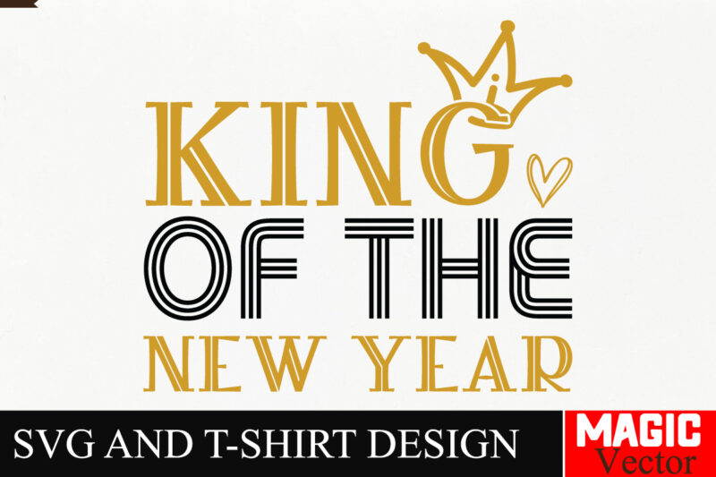 King of the New Year SVG Cut File,Happy New Year 2025 Svg Bundle, Happy New Year 2025 svg, New Year SVG Bundle, New Year quotes svg file, He