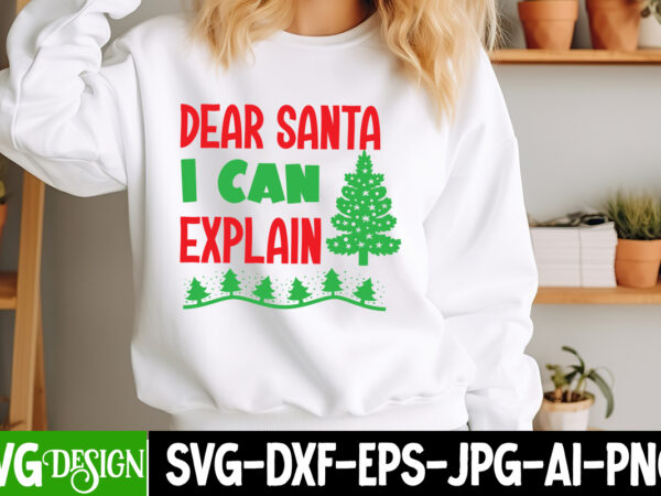 Dear santa i can explain t-shirt design, dear santa i can explain vector t-shirt design, christmas svg design, christmas tree bundle, christ Dear santa i can explain t-shirt design, dear santa i can explain vector t-shirt design, christmas svg design, christmas tree bundle, christ
