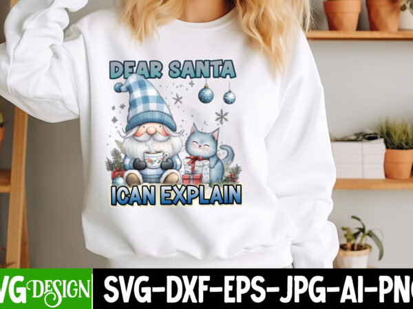 Dear santa i can explain t-shirt design, dear santa i can explain vector t-shirt design, christmas svg design, christmas tree bundle, christ Dear santa i can explain t-shirt design, dear santa i can explain vector t-shirt design, christmas svg design, christmas tree bundle, christ