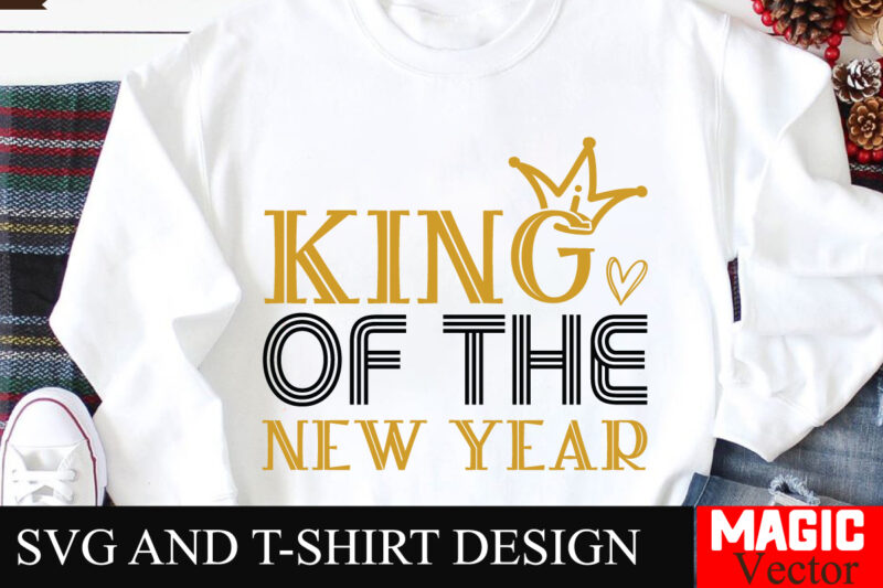King of the New Year SVG Cut File,Happy New Year 2025 Svg Bundle, Happy New Year 2025 svg, New Year SVG Bundle, New Year quotes svg file, He